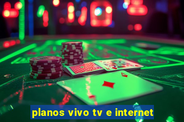 planos vivo tv e internet